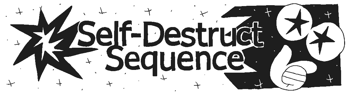 Self-Destruct Sequence